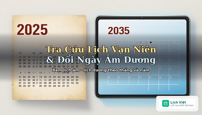 Tra cứu Lịch Vạn Niên và đổi ngày âm dương trên Lịch Việt